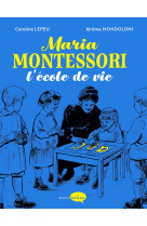 Maria montessori, l'école de vie