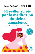 Réveiller sa vie par la méditation de pleine conscience