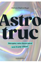 Astrotruc - décryptez votre thème astral avec la pop culture !