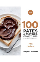 100 recettes pâtes à tartiner, confitures  et autres délices - home made