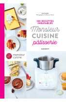 100 recettes inratables monsieur cuisine pâtisserie