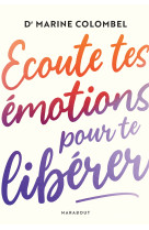 Ecoute tes émotions pour te libérer