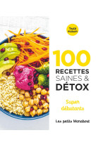 100 recettes saines et détox - super débutants