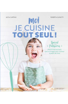 Moi je cuisine tout seul ! spécial pâtisseries