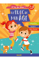 Le bloc de mon age (7-8 ans) - a toi de jouer ! (enfants et chat) - labyrinthes, sudokus, mots fléch