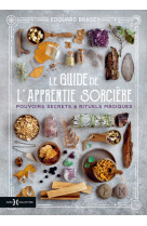 Le guide de l'apprentie sorcière - pouvoirs secrets & rituels magiques