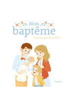 Mon baptême. premiers pas dans la foi