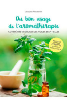 Du bon usage de l'aromathérapie. connaître et utiliser les huiles esse