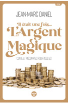 Il était une fois... l'argent magique - conte et mécomptes pour adultes