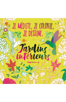 Je médite, je colorie, je dessine - jardins intérieurs