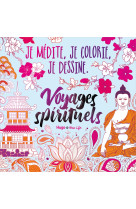 Je médite, je colorie, je dessine - voyages spirituels