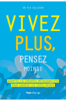 Vivez plus, pensez moins ! - adoptez la thérapie métacognitive pour chasser les idées noires