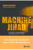 Machine jihad - du désir à l'engagement : 10 jeunes lèvent le voile