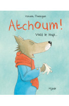 Atchoum! voilà le loup !