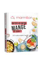 Qu'est-ce qu'on mange ce soir ? 200 recettes simples et rapides  marmiton