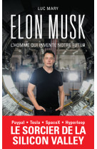 Elon musk, l'homme qui invente notre futur