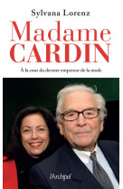 Madame cardin - à la cour du dernier empereur de la mode