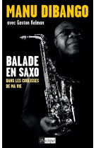 Balade en saxo - dans les coulisses de ma vie