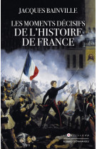 Les moments décisifs de l'histoire de france