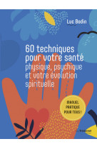 60 techniques pour votre santé physique, psychique et votre évolution spirituelle