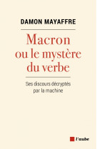 Macron ou le mystère du verbe - ses discours décryp