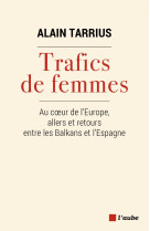 Trafics de femmes - au coeur de l'europe, allers et retours