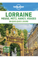 Lorraine, meuse, metz, nancy, vosges en quelques jours 1ed