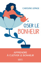 Oser le  bonheur