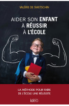 Aider son enfant à réussir l'école