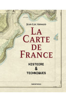 La carte de france - histoire & techniques