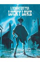 L'homme qui tua lucky luke - tome 0 - l'homme qui tua lucky luke