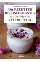 60 recettes réconfortantes de votre naturopathe 