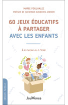 60 jeux éducatifs à partager avec les enfants