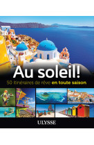 Au soleil! 50 itinéraires de rêve en toute saison