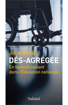 Dés-agrégée - en fauteuil roulant dans l'éducation nationale.