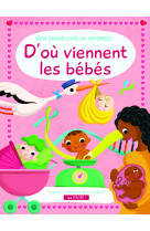 D'ou viennent les bébés? - mon grand livre de réponses