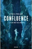 Confluence, t1  : ce qui naît des abysses