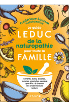 Le guide leduc de la naturopathie pour toute la famille