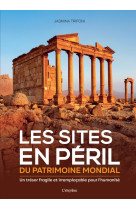 Les sites en péril du patrimoine mondial