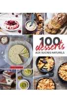 100 desserts aux sucres naturels