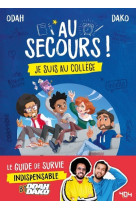 Au secours ! je suis au collège - le guide de survie indispensable by odah et dako