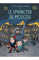 Le ministère secret - tome 3 - le sphincter de moscou - enquêtes présidentielles