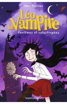 Léo la vampire : fantômes et catastrophes