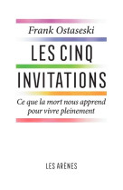 Les cinq invitations - ce que la mort nous apprend pour vive pleinement