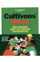 Cultivons-nous - bien manger avec les paysans d'aujourd'hui