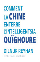 Comment la chine enterre l'intelligentsia ouïghoure