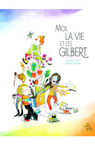 Moi, la vie et les gilbert 