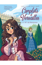 Complots à versailles - tome 6 mme de maintenon