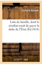 Loto de famille, dont le résultat serait de payer la dette de l'état