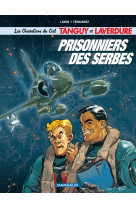 Les chevaliers du ciel tanguy et laverdure - tome 1 - prisonniers des serbes